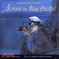 Across the blue Pacific  : a World War II story