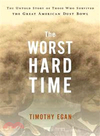 The Worst Hard Time ─ The Untold Story of Those Who Survived the Great American Dust Bowl