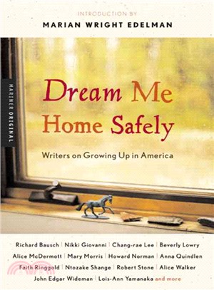 Dream Me Home Safely―Writers on Growing Up in America