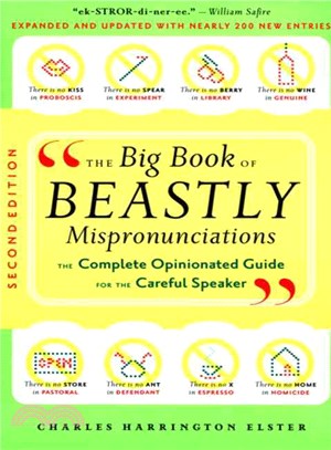 The Big Book Of Beastly Mispronunciations―The Complete Opinionated Guide for the Careful Speaker