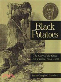 Black potatoes :the story of the great Irish famine, 1845-1850 /