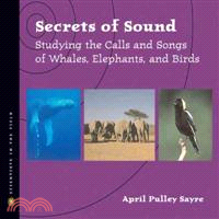 Secrets Of Sound—Studying The Calls and Songs Of Whales, Elephants, And Birds