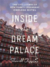 Inside the Dream Palace ─ The Life and Times of New York's Legendary Chelsea Hotel