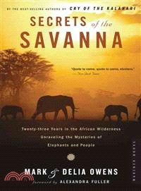 Secrets of the Savanna ─ Twenty-Three Years in the African Wilderness Unraveling the Mysteries of Elephants and People