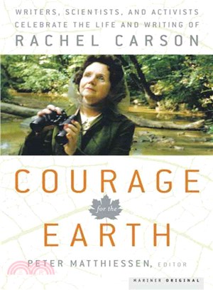 Courage for the Earth―Writers, Scientists, and Activists Celebrate the Life and Writing of Rachel Carson