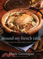 Around My French Table ─ More Than 300 Recipes from My Home to Yours