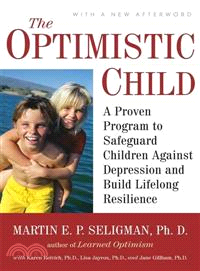 The Optimistic Child ─ A Proven Program to Safeguard Children Against Depression and Build Lifelong Resilience