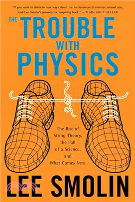 The Trouble With Physics : The Rise of String Theory, The Fall of a Science, and What Comes Next