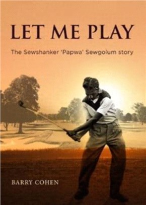 Let Me Play：The Sewshanker 'Papwa' Sewgolum Story
