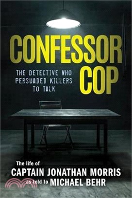 Confessor Cop: The Detective Who Persuaded Killers To Talk