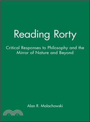 Reading Rorty - Critical Responses To Philosophy And The Mirror Of Nature (And Beyond)