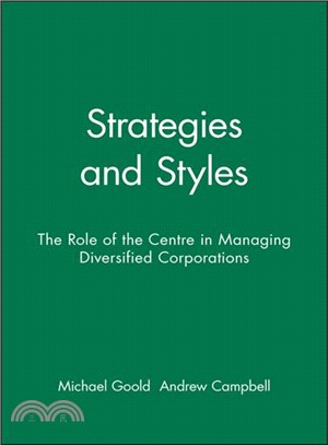 Strategies And Styles - The Role Of The Centre In Managing Diversified Corporations