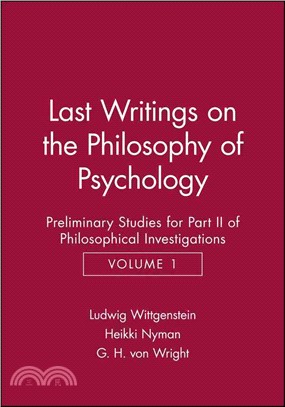 Last Writings On The Phiosophy Of Psychology - Preliminary Studies For Part 2 Of Philosophical Investigations V 1