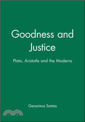 Goodness And Justice - Plato, Aristotle And The Moderns