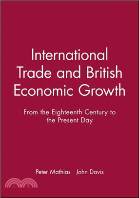 International Trade And British Economic Growth - From The Eighteenth Century To The Present Day