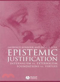 Epistemic Justification - Internalism Vs. Externalism, Foundations Vs. Virtues