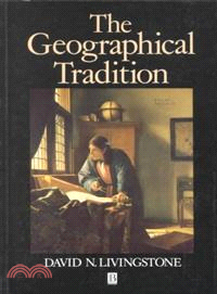 The Geographical Tradition - Episodes In The History Of A Contested Enterprise