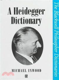 A Heidegger Dictionary (The Blackwell Philosopher Dictionaries)