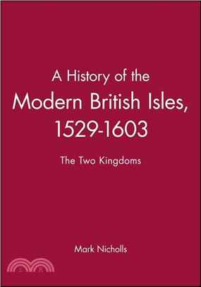 History Of The Modern British Isles 1529-1603 - The Two Kingdoms