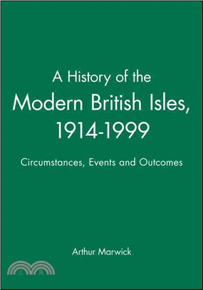 A History Of The Modern British Isles, 1914-1999 Circumstances, Events And Outcomes