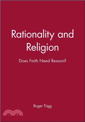 Rationality And Religion: Does Faith Need Reason?