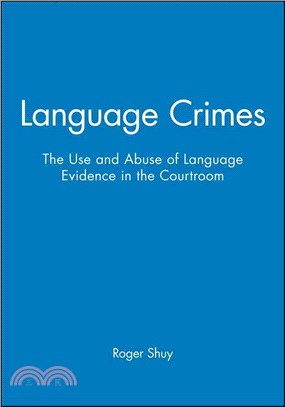 Language Crimes - The Use And Abuse Of Language Evidence In The Courtroom