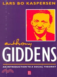 Anthony Giddens : an introduction to a social theorist