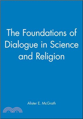 The Foundations Of Dialogue In Science And Religion