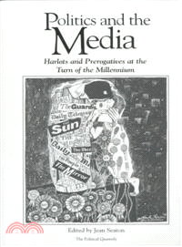 Politics & the media :harlots and prerogatives at the turn of the millennium /