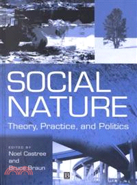 SOCIAL NATURE：THEORY, PRACTICE AND POLITICS