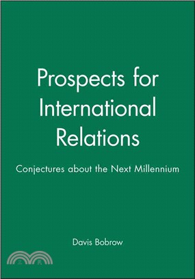 PROSPECTS FOR INTERNATIONAL RELATIONS - CONJECTURES ABOUT THE NEXT MILLENNIUM