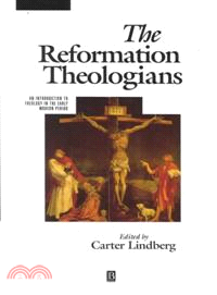 The Reformation Theologians - An Introduction To Theology In The Early Modern Period