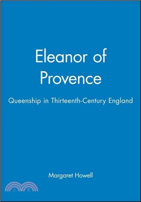 Eleanor Of Provence - Queenship In Thirteeth-Century England