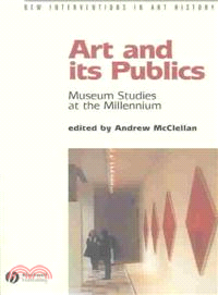 Art And Its Publics - Museum Studies At The Millennium