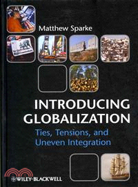 Introducing Globalization - Ties, Tensions, And Uneven Integration
