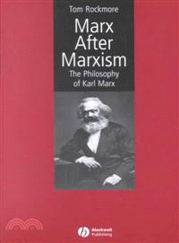Marx After Marxism: The Philosophy Of Karl Marx