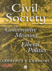 Civil Society: The Conservative Meaning Of Liberal Politics