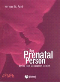 The Prenatal Person: Ethics From Conception To Birth