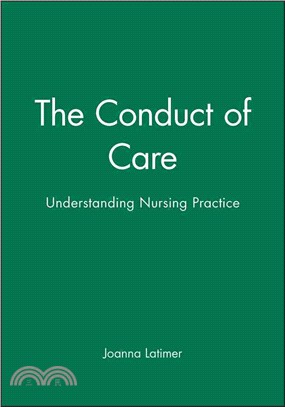 THE CONDUCT OF CARE - UNDERSTANDING NURSING PRACTICE