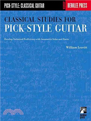 Classical Studies for Pick-Style Guitar ─ Develop Technical Proficiency With Innovative Solos and Duets