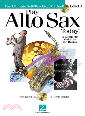 Play Alto Sax Today! ─ Level 1: A Complete Guide to the Basics