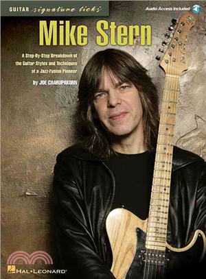 Mike Stern ─ A Step-by-step Breakdown of the Guitar Styles and Techniques of a Jazz-fusion Pioneer