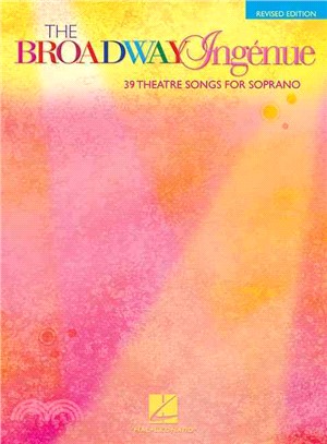 The Broadway Ingenue ─ 36 Theatre Songs for Soprano