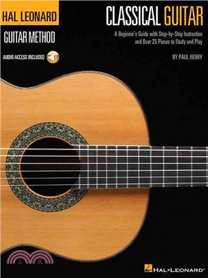 Classical Guitar ─ A Beginner's Guide With Step-by-step Instruction and over 25 Pieces to Study and Play
