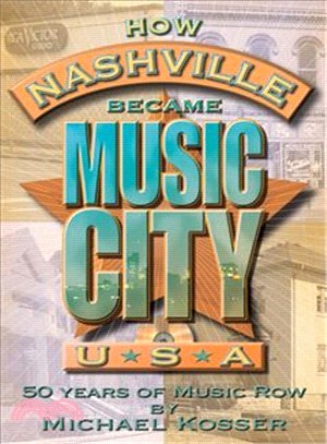 How Nashville became Music City, U.S.A. :50 years of Music Row /