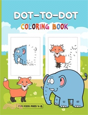 Dot-to-Dot Coloring Book for Kids Ages 4-8: Preschool to Kindergarten Connect the Dots Coloring Book - Dot-to-Dot Animals and Fruits For Kids!