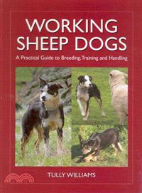 Working Sheep Dogs ─ A Practical Guide to Breeding, Training and Handling