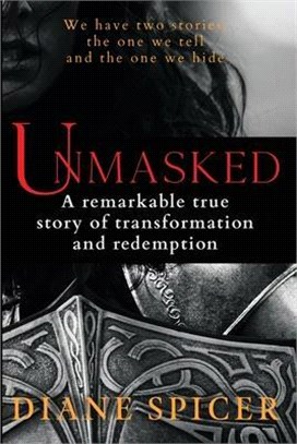 UnMasked: A remarkable true story of transformation and redemption