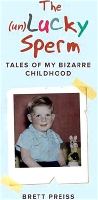 The (un)Lucky Sperm: Tales of my bizarre childhood - a funny memoir.