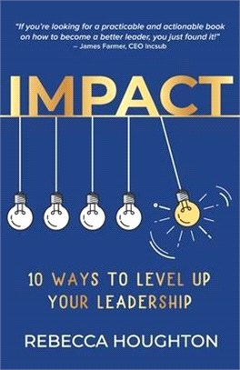 Impact: 10 ways to level up your leadership
